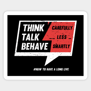 Think - Carefully. Talk - Less. Behave - Smartly Sticker